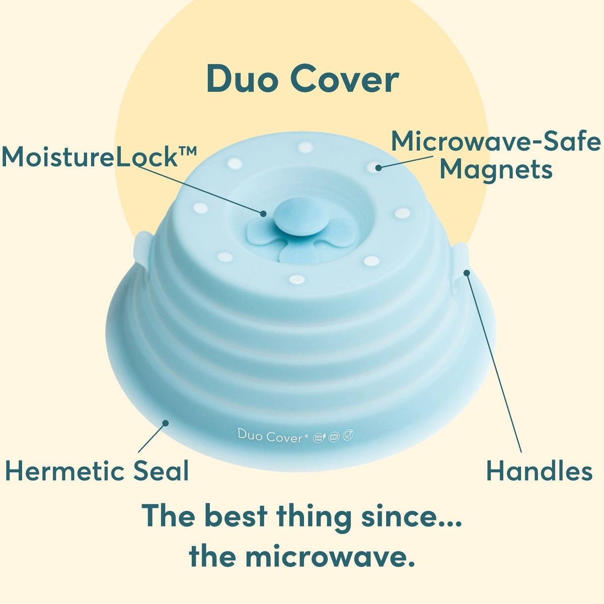 Duo Cover is packed full of features. Here&#39;s a taste: moisture lock, microwave-safe magnets, hermetic seal, handles and so much more!